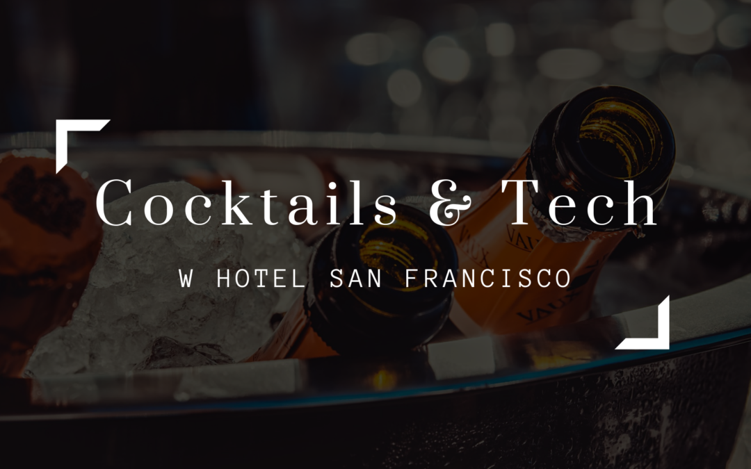 Cocktails and Tech San Francisco Networking Mixer | 5/28/19 | W Hotel