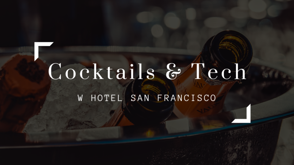 Cocktails and Tech San Francisco