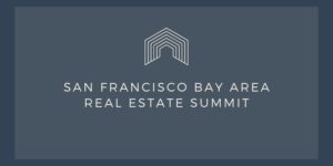 San Francisco Bay Area Real Estate Summit