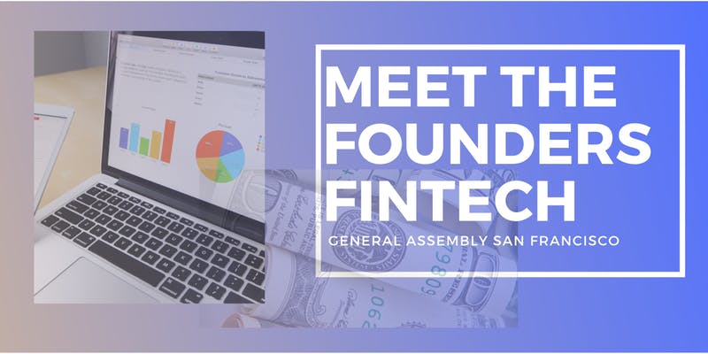 Meet The Founders: FinTech Innovations – General Assembly 8/22/19