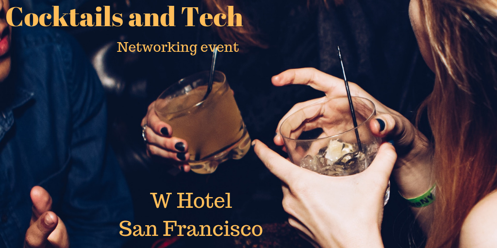 Cocktails and Tech Networking Mixer | San Francisco W Hotel | September 30th, 2019