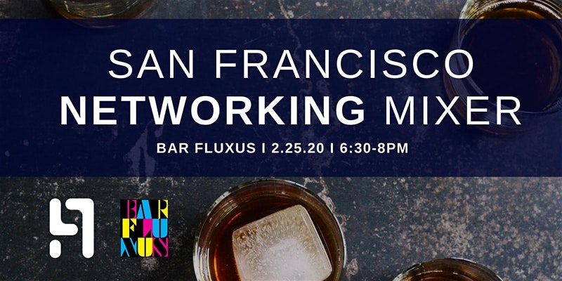 San Francisco Networking Mixer | Bar Fluxus | February 25, 2020