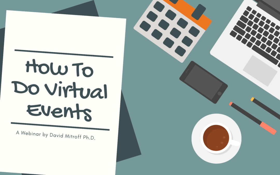 How To Do Virtual Events Webinar – David Mitroff Ph.D.