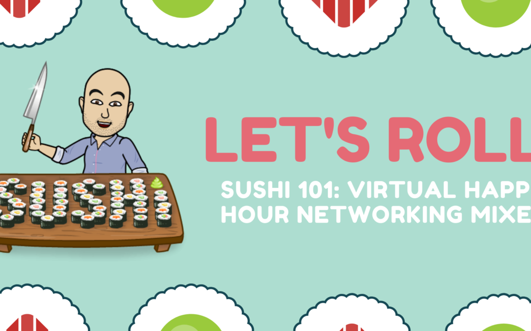 Sushi 101 Virtual Happy Hour Mixer | April 21, 2020