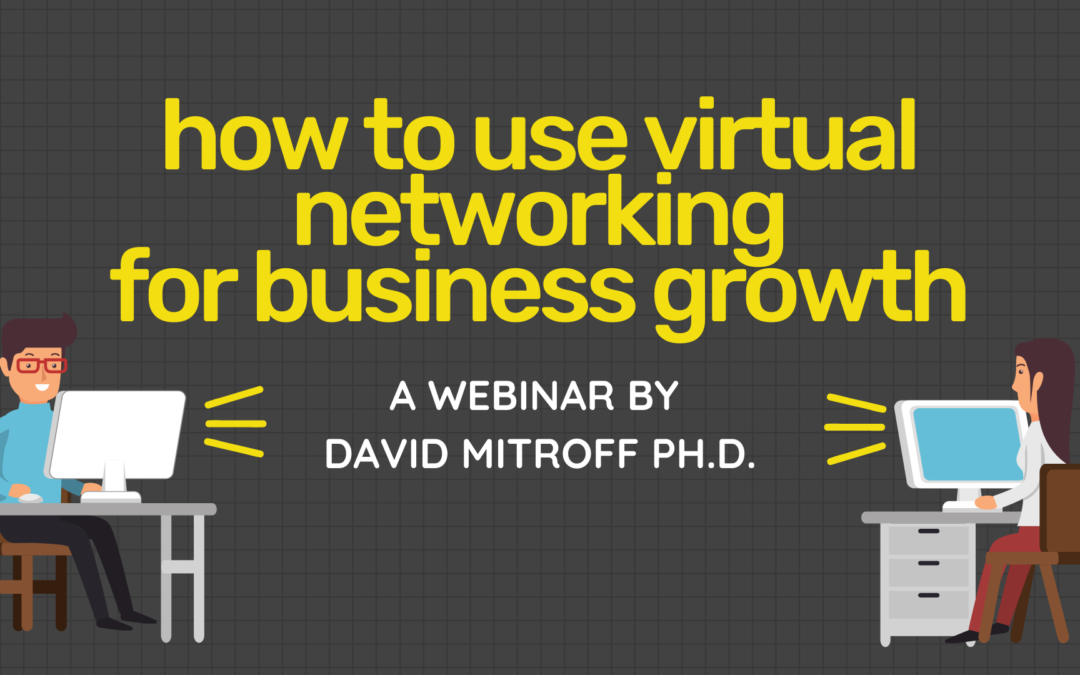 How to Use Virtual Networking for Business Growth by David Mitroff Ph.D.