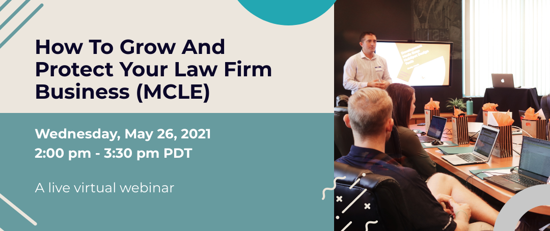 How to Grow and Protect Your Law Firm Business (MCLE)
