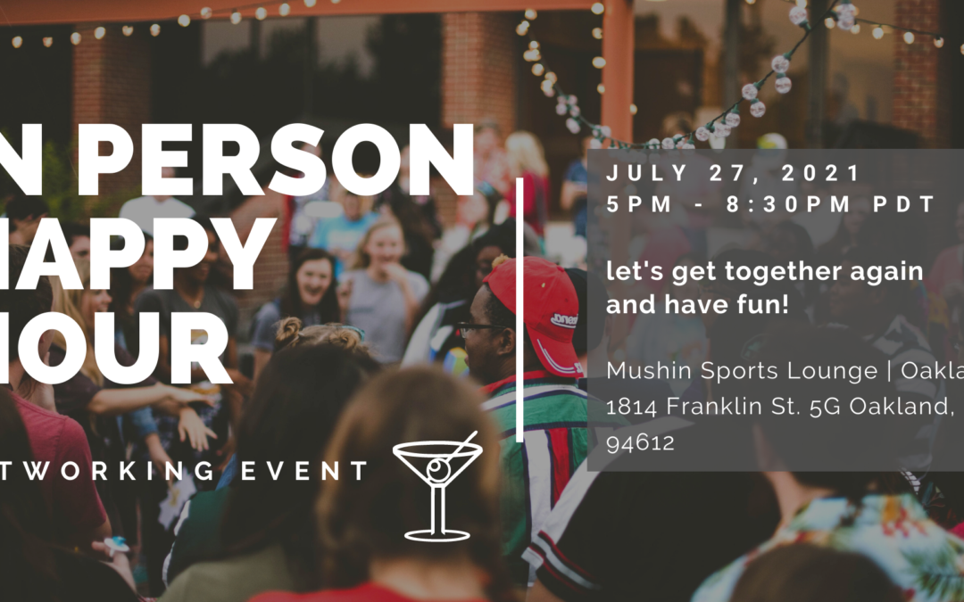 In-Person Happy Hours are Back! | Mushin Sports Lounge, Oakland | July 27, 2021